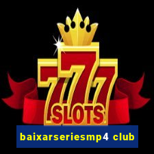 baixarseriesmp4 club